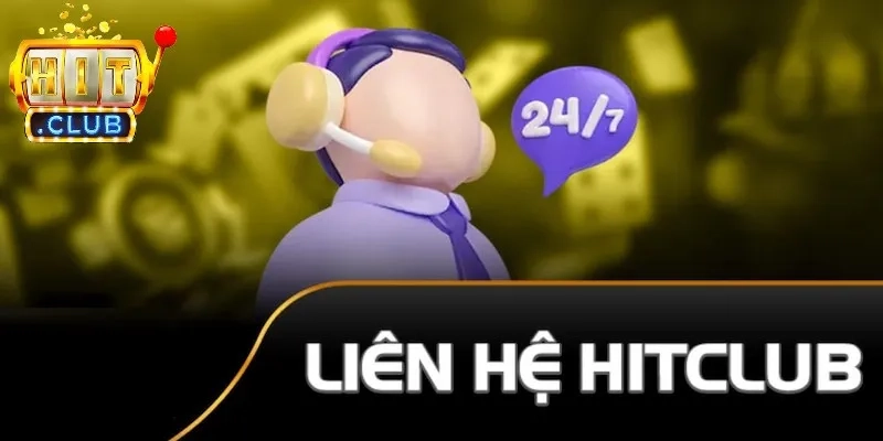  Các kênh liên hệ Hitclub tiện lợi cho người chơi