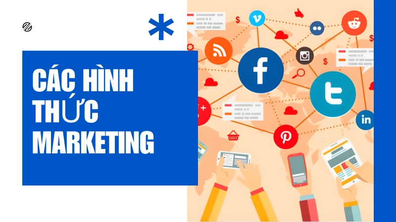 Tổng hợp các hình thức marketing online phổ biến hiện nay
